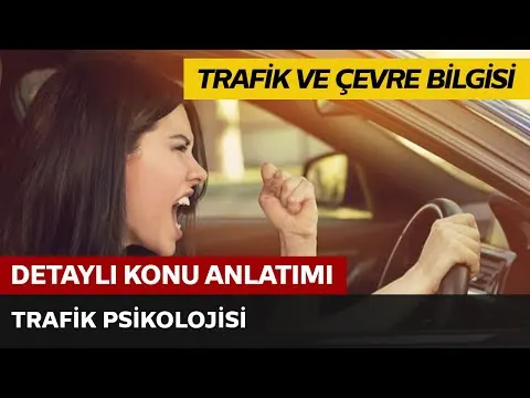 Trafik ve Çevre Bilgisi / Trafik Psikolojisi