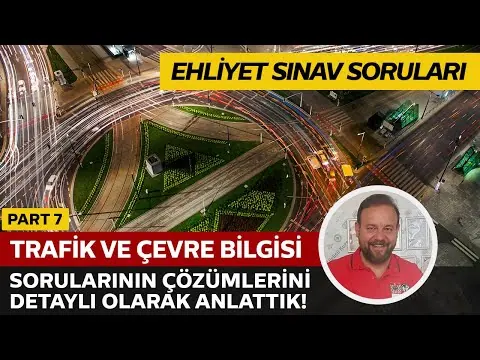Trafik ve Çevre Bilgisi Detaylı Soru Çözümü | Elektronik Ehliyet Sınavı (E-Sınav) | PART 7