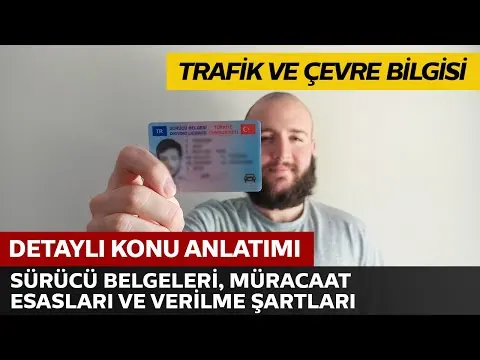 Trafik ve Çevre Bilgisi / Sürücü Belgeleri, Müracaat Esasları ve Verilme Şartları